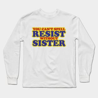 SUPER RESIST SISTER Long Sleeve T-Shirt